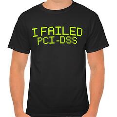 http://www.zazzle.com/i_failed_pci_dss_tshirt-235974591414510266
