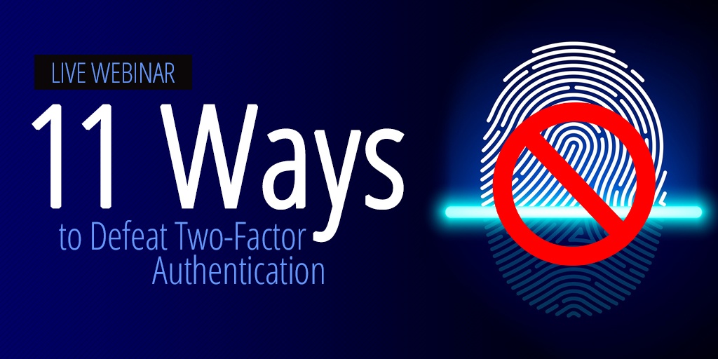 11 ways to defeat two-factor authentication live webinar