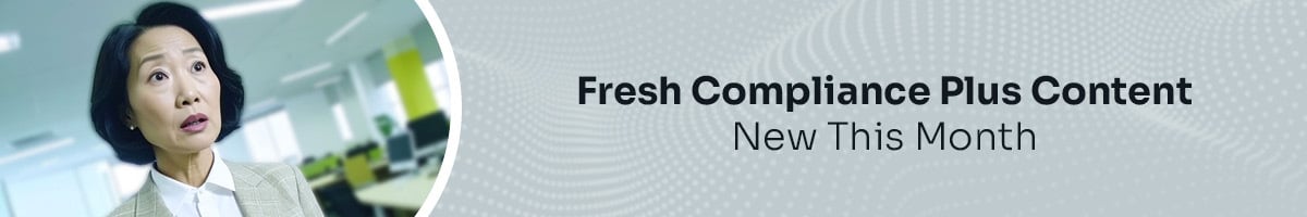 Image of a woman looking concerned in an office; Text: Fresh Compliance Plus Content New This Month
