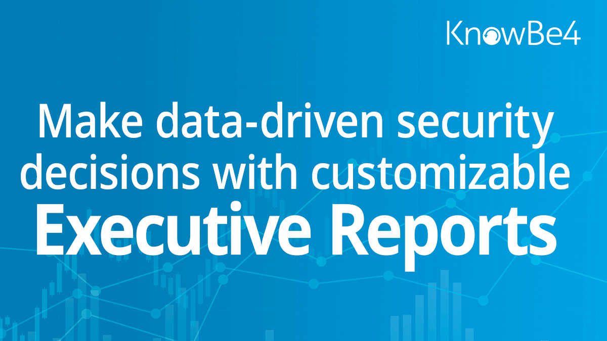 New Feature Show Your C Suite The Roi Of Security Awareness Training With Knowbe4 Executive 0410