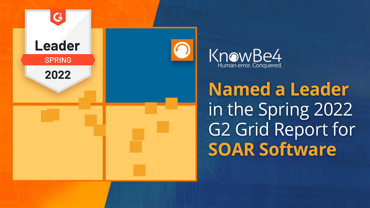 KnowBe4's PhishER Platform Named a Leader in the Spring 2022 G2 Grid Report for Security Orchestration, Automation, and Response (SOAR)