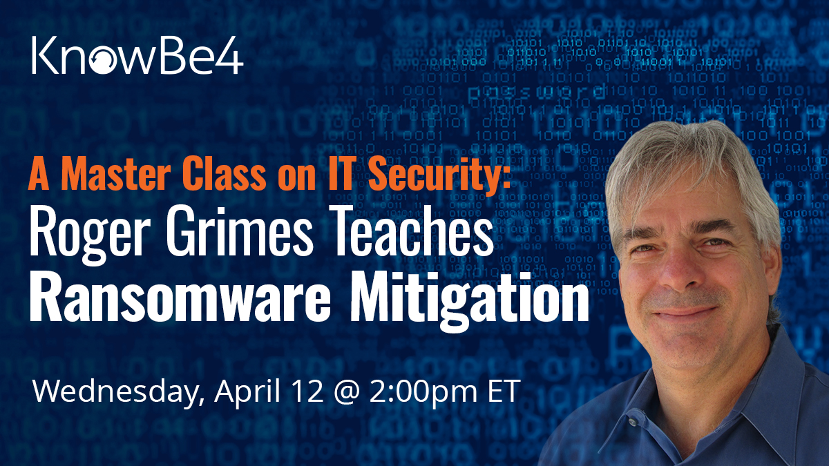 A Master Class on IT Security: Roger Grimes Teaches Ransomware Mitigation