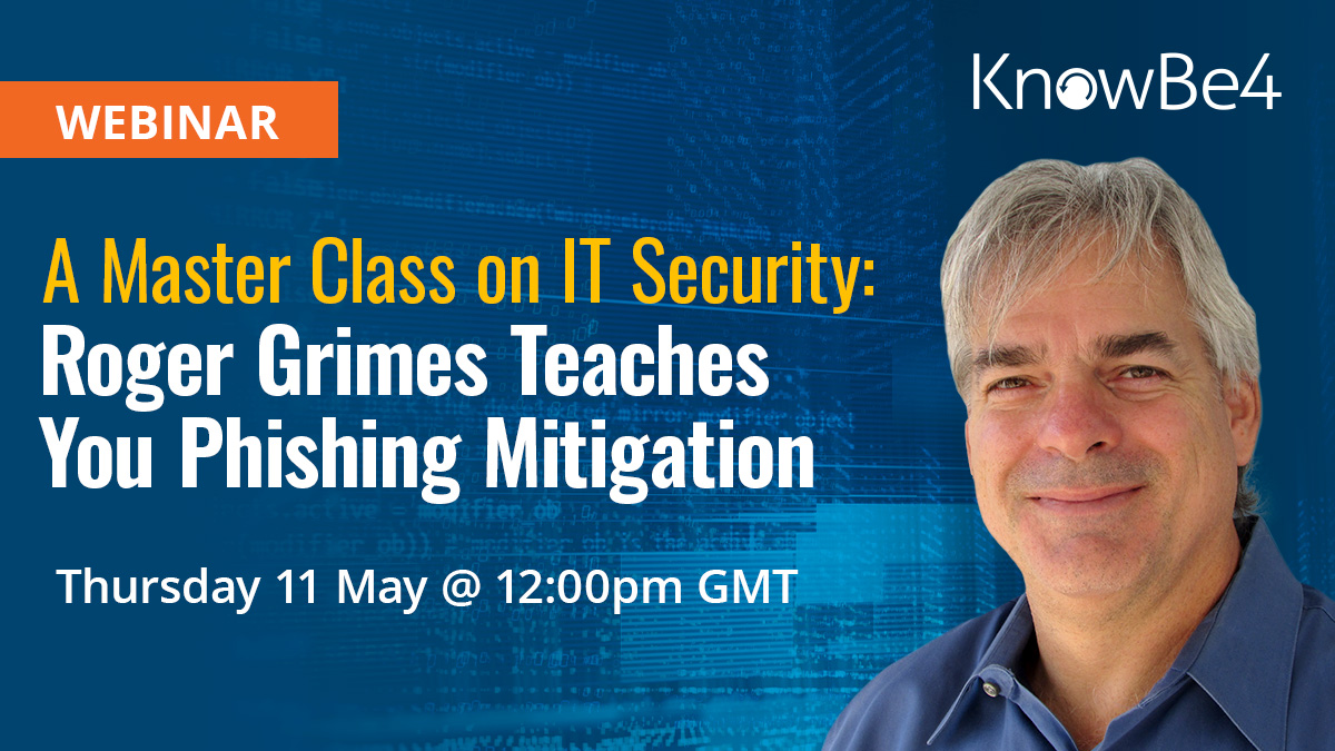 A Master Class on IT Security: Roger Grimes Teaches You Phishing Mitigation