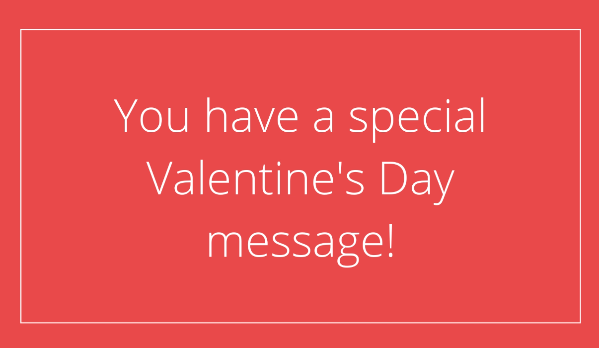 You Have A Special Valentine's Day Message!