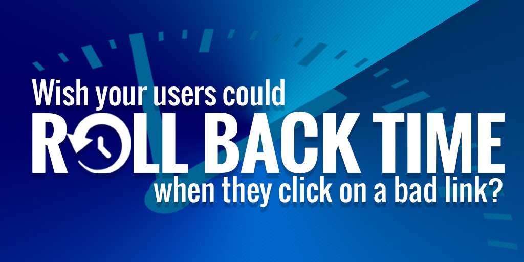 Roll back time when users click on a bad link with our new free tool, Second Chance!
